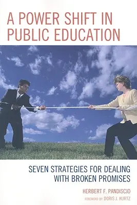 Zmiana władzy w edukacji publicznej: Siedem strategii radzenia sobie ze złamanymi obietnicami - A Power Shift in Public Education: Seven Strategies for Dealing with Broken Promises