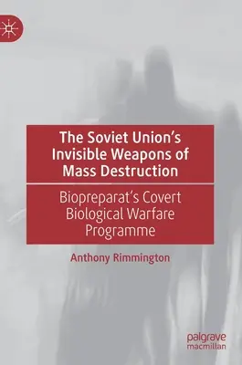 Niewidzialna broń masowego rażenia Związku Radzieckiego: Tajny program wojny biologicznej Biopreparatu - The Soviet Union's Invisible Weapons of Mass Destruction: Biopreparat's Covert Biological Warfare Programme