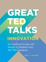 Great TED Talks: Innowacja - Nieoficjalny przewodnik ze słowami mądrości od 100 mówców TED - Great TED Talks: Innovation - An unofficial guide with words of wisdom from 100 TED speakers