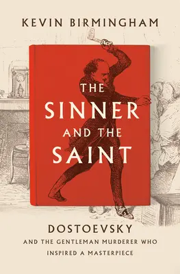 Grzesznik i święty: Dostojewski i dżentelmen-morderca, który zainspirował arcydzieło - The Sinner and the Saint: Dostoevsky and the Gentleman Murderer Who Inspired a Masterpiece