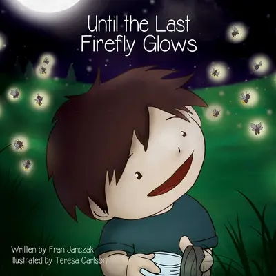 Dopóki nie rozbłyśnie ostatni świetlik - Until the Last Firefly Glows