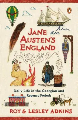 Anglia Jane Austen: Życie codzienne w okresie georgiańskim i regencji - Jane Austen's England: Daily Life in the Georgian and Regency Periods