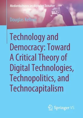 Technologia i demokracja: W kierunku krytycznej teorii technologii cyfrowych, technopolityki i technokapitalizmu - Technology and Democracy: Toward a Critical Theory of Digital Technologies, Technopolitics, and Technocapitalism