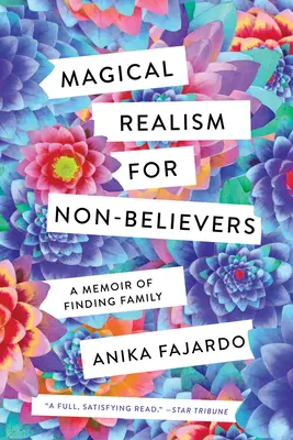 Magiczny realizm dla niewierzących: Pamiętnik o poszukiwaniu rodziny - Magical Realism for Non-Believers: A Memoir of Finding Family