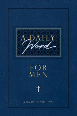 Codzienne słowo dla mężczyzn: 365-dniowe nabożeństwo - A Daily Word for Men: A 365-Day Devotional