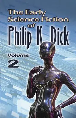 Wczesna fantastyka naukowa Philipa K. Dicka, tom 2 - The Early Science Fiction of Philip K. Dick, Volume 2
