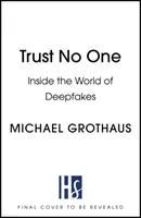 Nie ufaj nikomu: Wewnątrz świata podróbek - Trust No One: Inside the World of Deepfakes