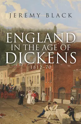 Anglia w epoce Dickensa: 1812-70 - England in the Age of Dickens: 1812-70