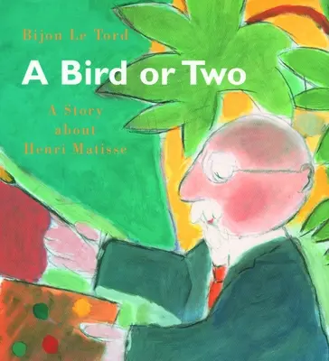 Jeden lub dwa ptaki: opowieść o Henri Matisse'ie - A Bird or Two: A Story about Henri Matisse