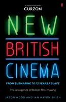 Nowe kino brytyjskie od „Submarine” do „12 Years a Slave” - Odrodzenie brytyjskiej kinematografii - New British Cinema from 'Submarine' to '12 Years a Slave' - The Resurgence of British Film-making