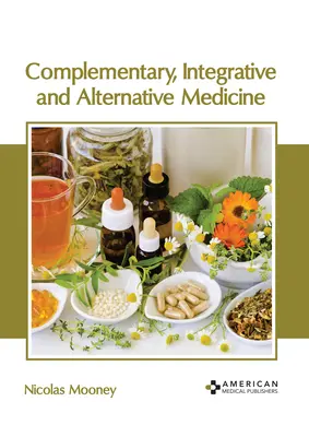 Medycyna komplementarna, integracyjna i alternatywna - Complementary, Integrative and Alternative Medicine