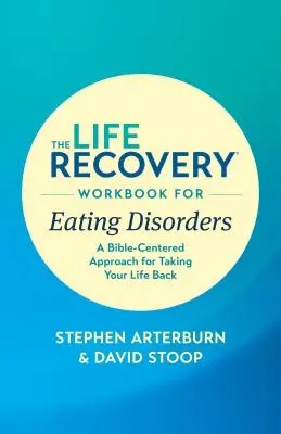 The Life Recovery Workbook for Eating Disorders: Biblijne podejście do odzyskania życia - The Life Recovery Workbook for Eating Disorders: A Bible-Centered Approach for Taking Your Life Back