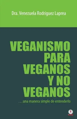 Weganizm dla wegan i niewegan: prosty sposób na jego zrozumienie - Veganismo para veganos y no veganos: Una manera simple de entenderlo