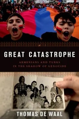 Wielka katastrofa: Ormianie i Turcy w cieniu ludobójstwa - Great Catastrophe: Armenians and Turks in the Shadow of Genocide