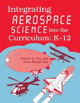 Integracja nauk lotniczych z programem nauczania: K-12 - Integrating Aerospace Science Into the Curriculum: K-12