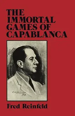 Nieśmiertelne gry Capablanki - The Immortal Games of Capablanca