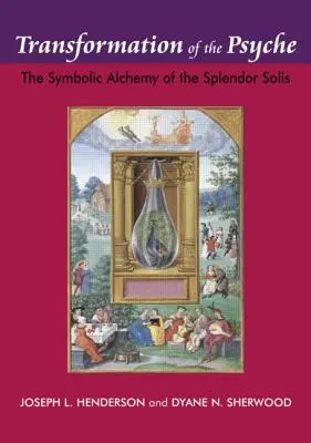 Transformacja psyche: Symboliczna alchemia Splendor Solis - Transformation of the Psyche: The Symbolic Alchemy of the Splendor Solis