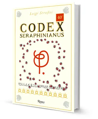 Codex Seraphinianus: wydanie z okazji 40. rocznicy powstania - Codex Seraphinianus: 40th Anniversary Edition