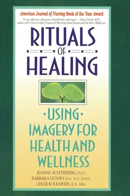 Rytuały uzdrawiania: Korzystanie z wyobraźni dla zdrowia i dobrego samopoczucia - Rituals of Healing: Using Imagery for Health and Wellness