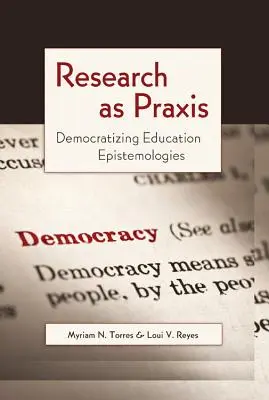 Badania jako praktyka: Demokratyzacja epistemologii edukacji - Research as Praxis: Democratizing Education Epistemologies