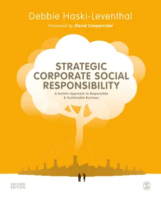 Strategiczna społeczna odpowiedzialność biznesu: Holistyczne podejście do odpowiedzialnego i zrównoważonego biznesu - Strategic Corporate Social Responsibility: A Holistic Approach to Responsible and Sustainable Business