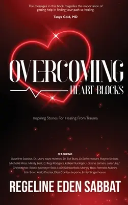 Przezwyciężanie blokad serca: Inspirujące historie uzdrawiające z traumy - Overcoming Heart Blocks: Inspiring Stories for Healing from Trauma