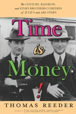 Czas to pieniądz! Stulecie, Rainbow i komedie braci Stern Juliusa i Abe'a Sternów - Time is Money! The Century, Rainbow, and Stern Brothers Comedies of Julius and Abe Stern