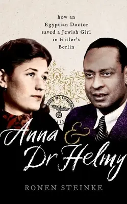 Anna i doktor Helmy: Jak arabski lekarz uratował żydowską dziewczynkę w hitlerowskim Berlinie - Anna and Dr Helmy: How an Arab Doctor Saved a Jewish Girl in Hitler's Berlin