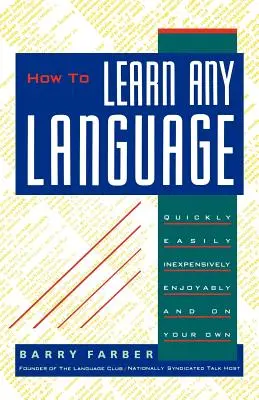 Jak nauczyć się dowolnego języka: Szybko, łatwo, tanio, przyjemnie i samodzielnie - How to Learn Any Language: Quickly, Easily, Inexpensively, Enjoyably and on Your Own