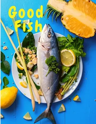 Dobra ryba: Szybkie i proste przepisy na ryby dla każdego i wszędzie - Good Fish: Quick and Simple Fish Recipes to Cook for Everyone, Everywhere