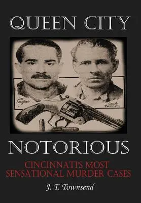 Queen City Notorious: Najbardziej sensacyjne przypadki morderstw w Cincinnati - Queen City Notorious: Cincinnati's Most Sensational Murder Cases