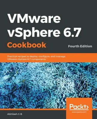 Książka kucharska VMware vSphere 6.7 - wydanie czwarte - VMware vSphere 6.7 Cookbook - Fourth Edition