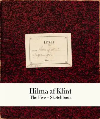 Hilma AF Klint: Pięć szkicowników 1 - Hilma AF Klint: The Five Sketchbook 1