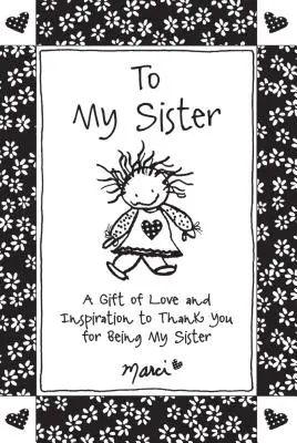 Dla Mojej Siostry: Prezent miłości i inspiracji, aby podziękować za bycie moją siostrą - To My Sister: A Gift of Love and Inspiration to Thank You for Being My Sister