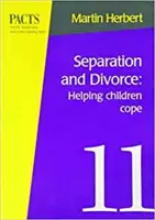 Separacja i rozwód - Pomoc dzieciom w radzeniu sobie: Pomoc dzieciom w radzeniu sobie - Separation and Divorce - Helping Children Cope: Helping Children Cope