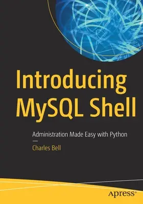 Wprowadzenie do MySQL Shell: Łatwa administracja z Pythonem - Introducing MySQL Shell: Administration Made Easy with Python