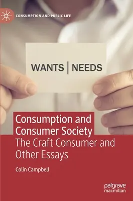 Konsumpcja i społeczeństwo konsumpcyjne: Konsument rzemiosła i inne eseje - Consumption and Consumer Society: The Craft Consumer and Other Essays