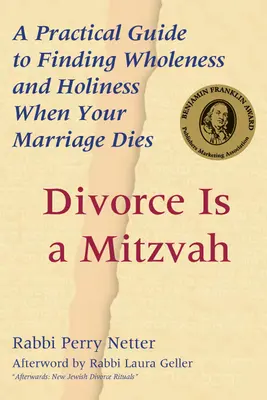 Rozwód to micwa: Praktyczny przewodnik po odnalezieniu całości i świętości po rozpadzie małżeństwa - Divorce Is a Mitzvah: A Practical Guide to Finding Wholeness and Holiness When Your Marriage Dies