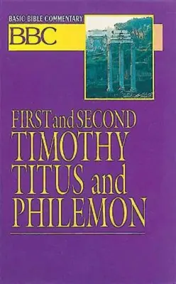 Podstawowy komentarz biblijny Pierwszy i Drugi Tymoteusz, Tytus i Filemon - Basic Bible Commentary First and Second Timothy, Titus and Philemon