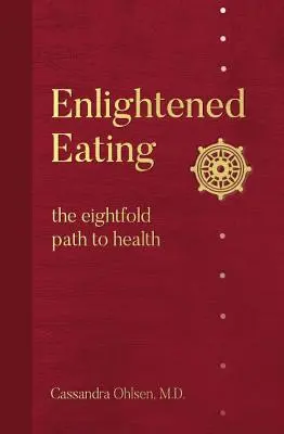 Oświecone jedzenie: Ośmioraka ścieżka do zdrowia - Enlightened Eating: The Eightfold Path to Health