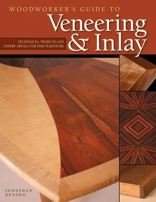 Woodworker's Guide to Veneering & Inlay (Sc): Techniki, projekty i porady ekspertów dotyczące pięknych mebli - Woodworker's Guide to Veneering & Inlay (Sc): Techniques, Projects & Expert Advice for Fine Furniture