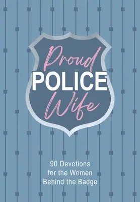 Dumna żona policjanta: 90 nabożeństw dla kobiet za odznaką - Proud Police Wife: 90 Devotions for Women Behind the Badge