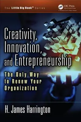 Kreatywność, innowacyjność i przedsiębiorczość: Jedyny sposób na odnowienie organizacji - Creativity, Innovation, and Entrepreneurship: The Only Way to Renew Your Organization