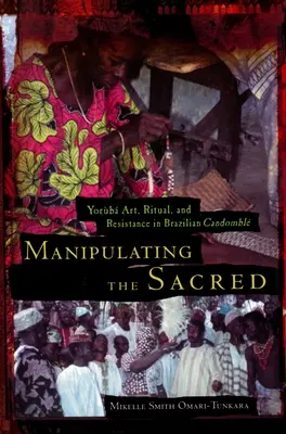 Manipulowanie świętością: sztuka Yorb, rytuał i opór w brazylijskim Candombl - Manipulating the Sacred: Yorb Art, Ritual, and Resistance in Brazilian Candombl