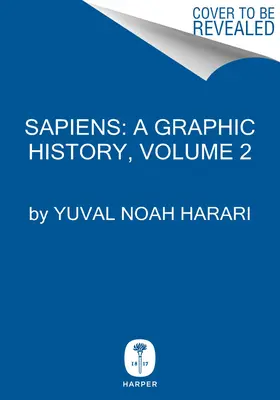 Sapiens: Graficzna historia, tom 2: Filary cywilizacji - Sapiens: A Graphic History, Volume 2: The Pillars of Civilization