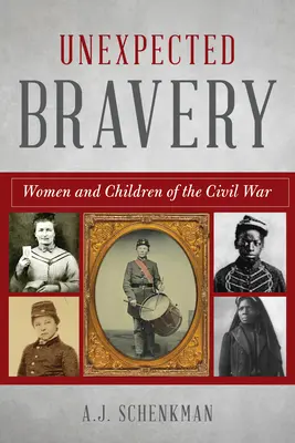 Nieoczekiwana odwaga: Kobiety i dzieci wojny secesyjnej - Unexpected Bravery: Women and Children of the Civil War