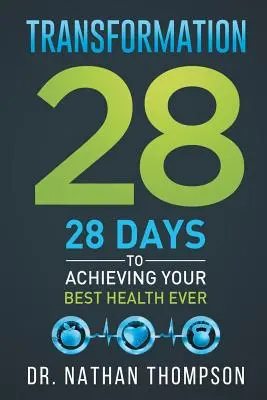 Transformacja 28: 28 dni do osiągnięcia najlepszego zdrowia w historii - Transformation 28: 28 Days to Achieving Your Best Health Ever