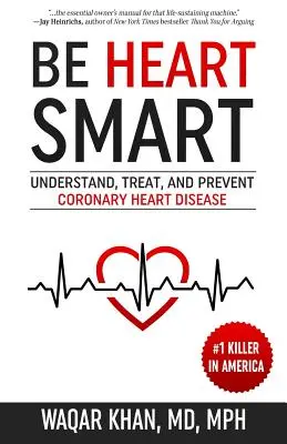 Be Heart Smart: Zrozumieć, leczyć i zapobiegać chorobie wieńcowej serca - Be Heart Smart: Understand, Treat, and Prevent Coronary Heart Disease