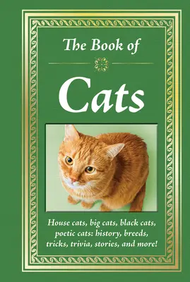 Księga kotów: Koty domowe, duże koty, czarne koty, koty poetyckie: Historia, rasy, sztuczki, ciekawostki, historie i nie tylko! - The Book of Cats: House Cats, Big Cats, Black Cats, Poetic Cats: History, Breeds, Tricks, Trivia, Stories, and More!