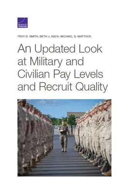Zaktualizowane spojrzenie na poziomy płac wojskowych i cywilnych oraz jakość rekrutacji - An Updated Look at Military and Civilian Pay Levels and Recruit Quality